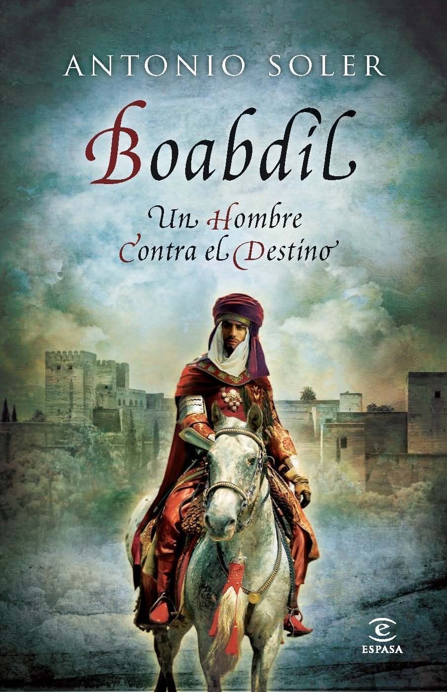 “Boabdil. Un hombre contra el destino” de Antonio Soler
