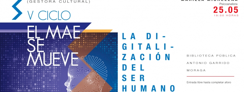 V CICLO EL MAE SE MUEVE: La digitalización del ser humano - Coloquio con Mariela Michelena