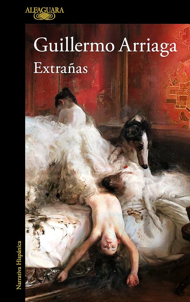 La biblioteca recomienda en junio: “Extrañas” de Gillermo Arriaga